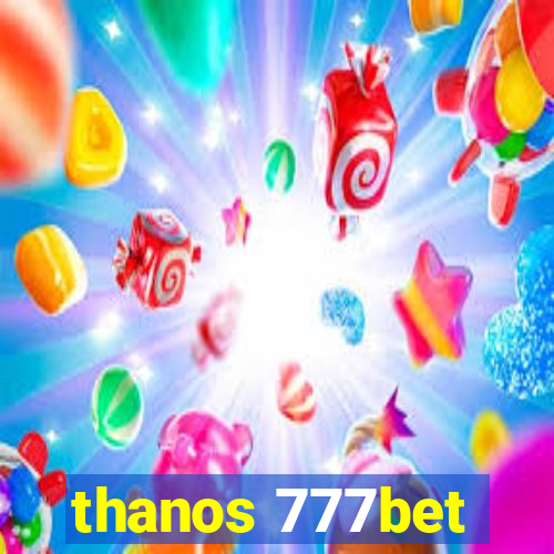 thanos 777bet