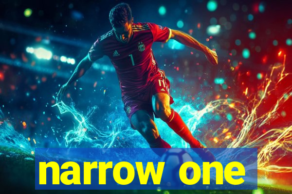 narrow one