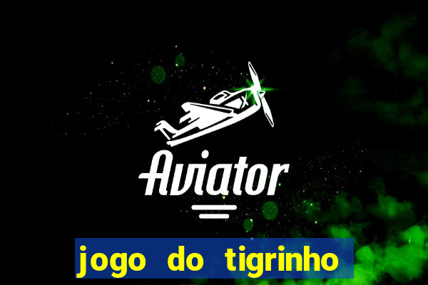 jogo do tigrinho bonus sem deposito