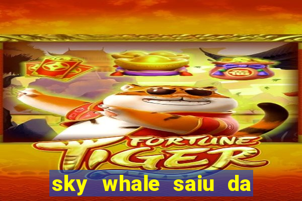 sky whale saiu da play store