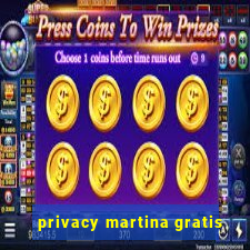 privacy martina gratis
