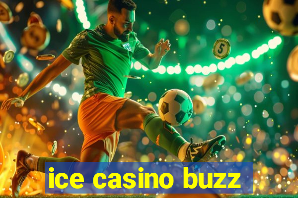 ice casino buzz