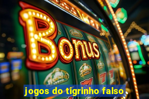jogos do tigrinho falso