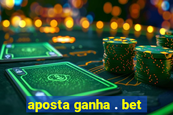 aposta ganha . bet