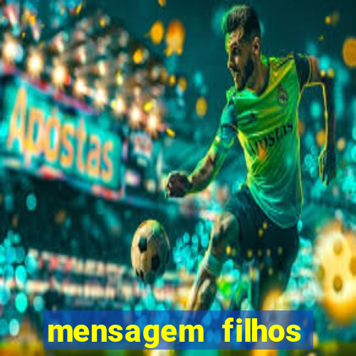 mensagem filhos herança do senhor