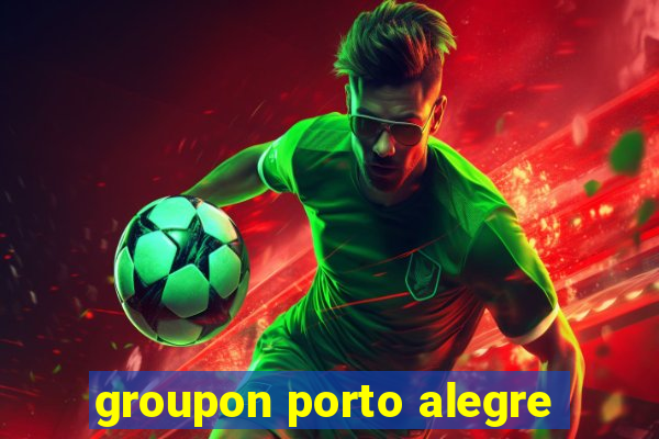 groupon porto alegre