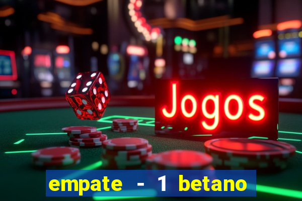 empate - 1 betano o que significa