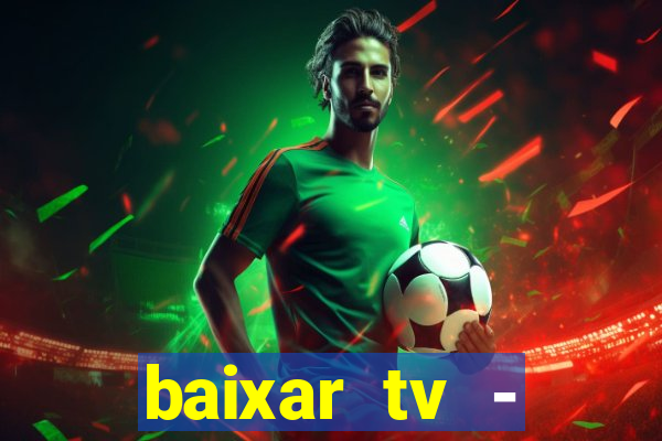 baixar tv - futebol ao vivo