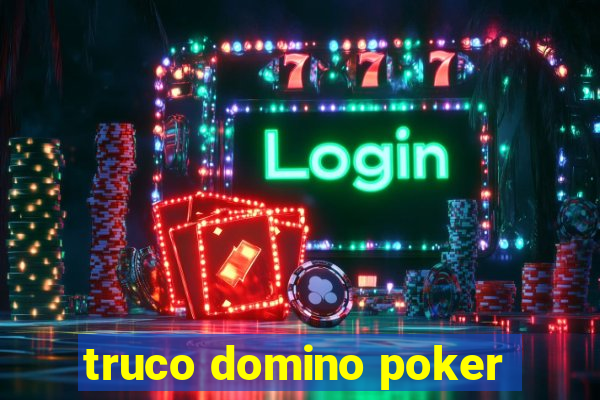 truco domino poker