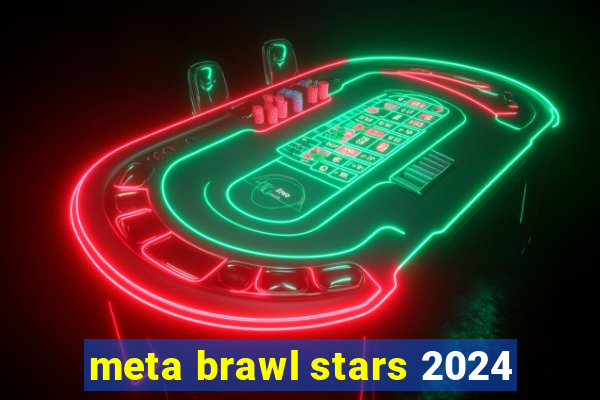 meta brawl stars 2024