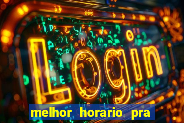 melhor horario pra jogar fortune tiger
