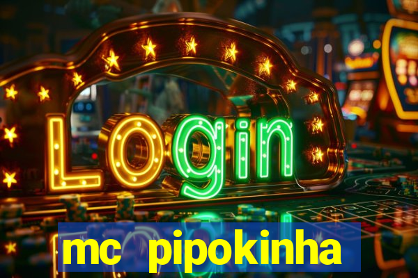 mc pipokinha vazados privacy