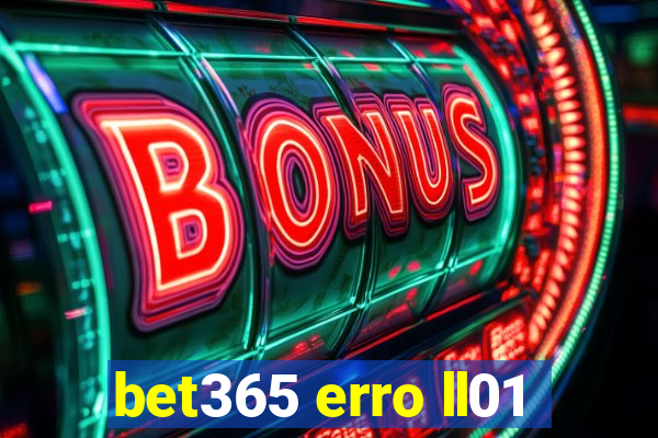 bet365 erro ll01