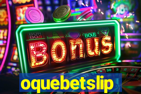 oquebetslip
