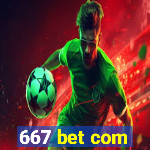 667 bet com