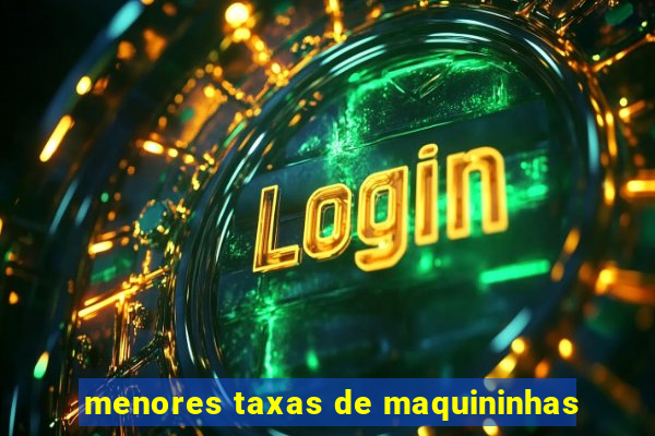 menores taxas de maquininhas