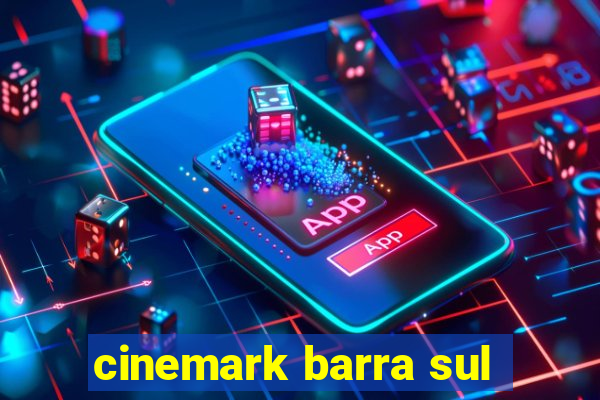 cinemark barra sul