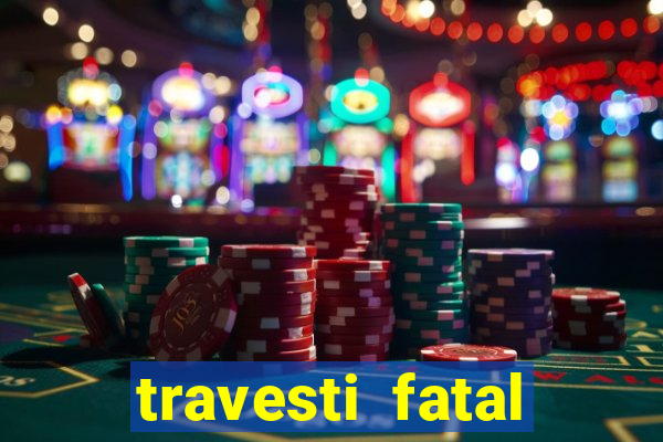 travesti fatal porto alegre