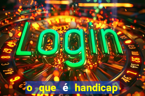 o que é handicap - 1.5