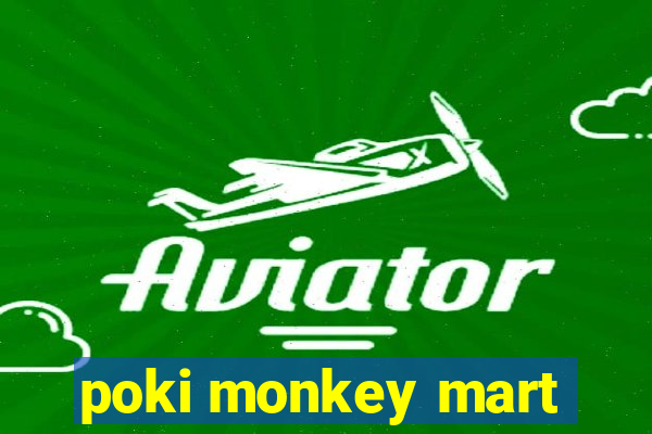 poki monkey mart