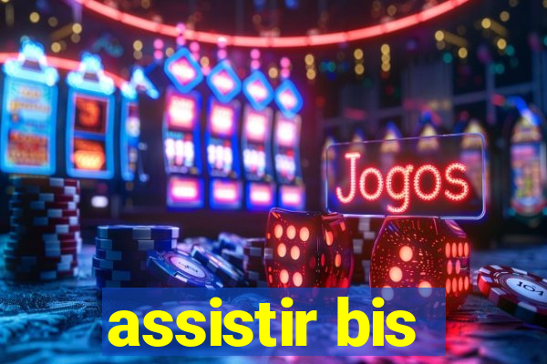 assistir bis