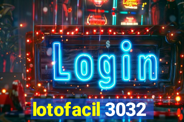 lotofacil 3032