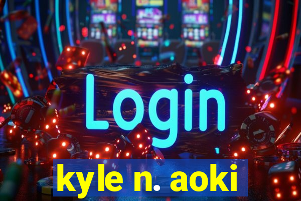 kyle n. aoki