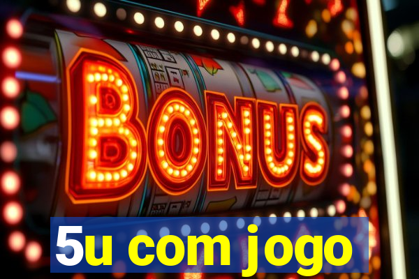 5u com jogo
