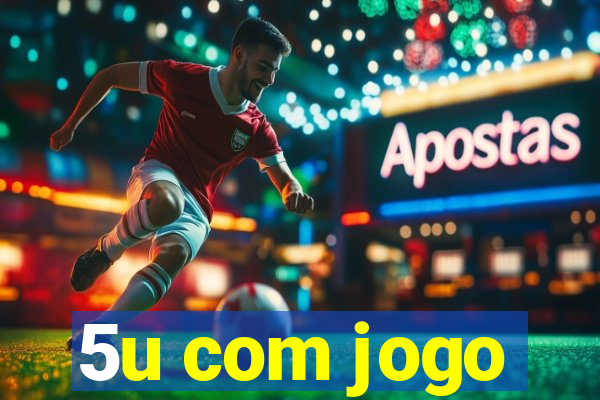 5u com jogo