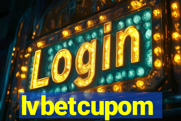 lvbetcupom