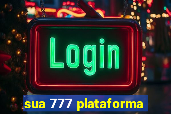 sua 777 plataforma
