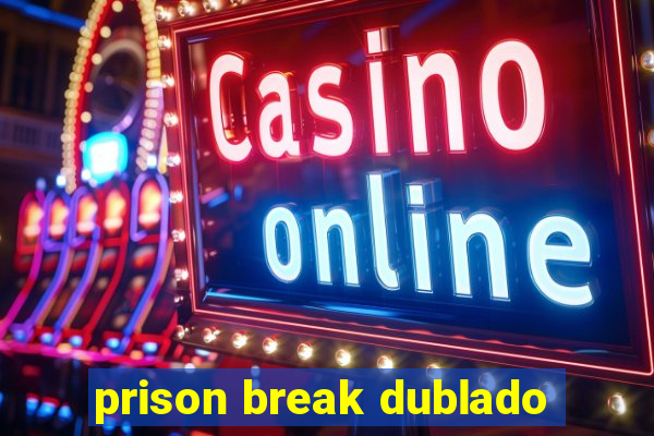 prison break dublado