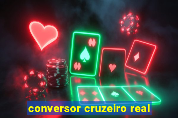 conversor cruzeiro real