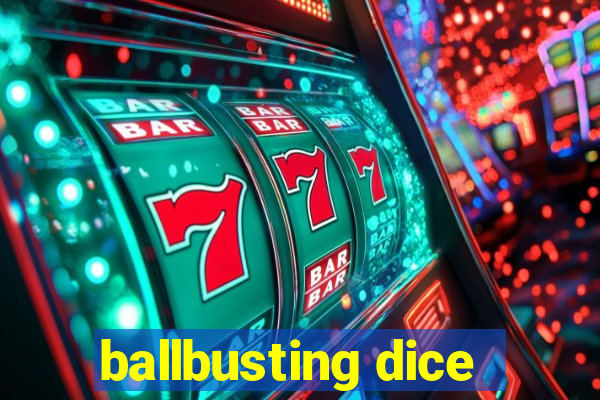 ballbusting dice