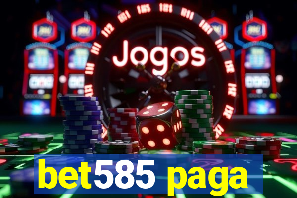 bet585 paga