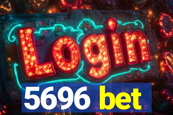 5696 bet