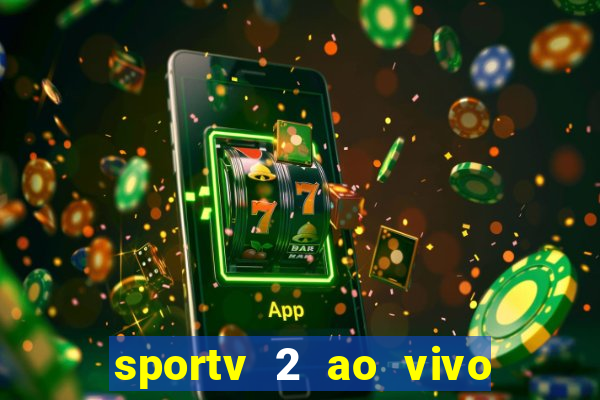 sportv 2 ao vivo futebol play hd