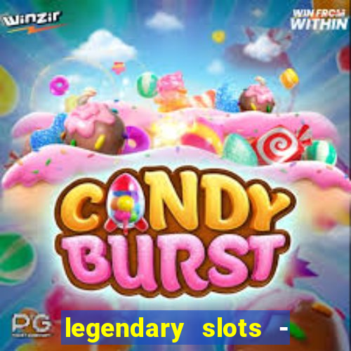 legendary slots - casino games