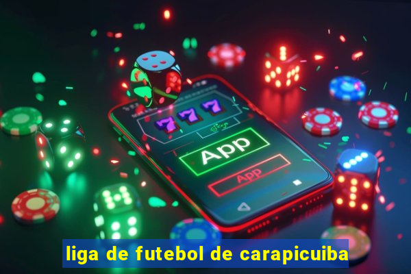 liga de futebol de carapicuiba