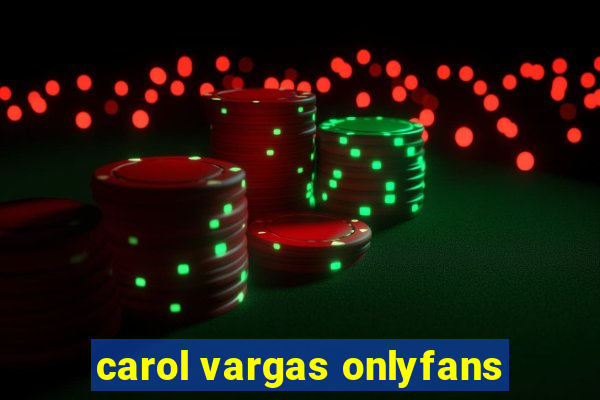 carol vargas onlyfans