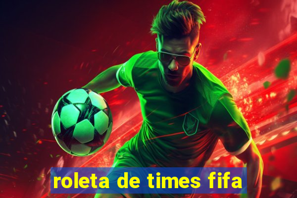 roleta de times fifa