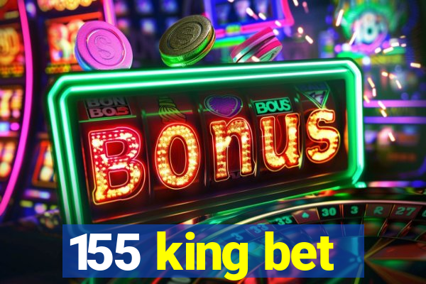 155 king bet