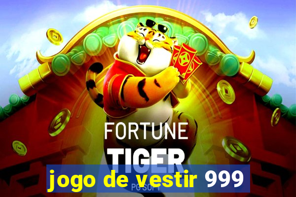 jogo de vestir 999