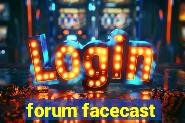 forum facecast