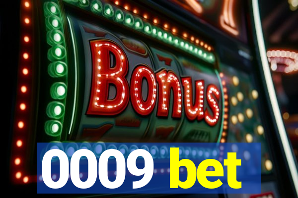 0009 bet